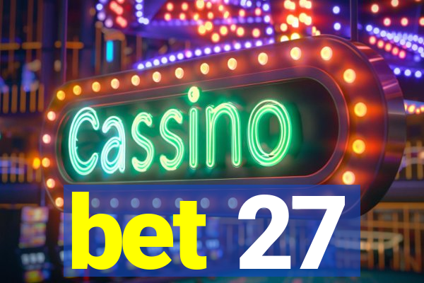 bet 27